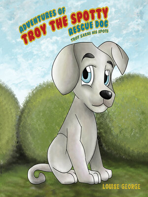 cover image of Adventures of Troy the Spotty Rescue Dog